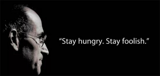 stay hungry stay foolish 是什么意思